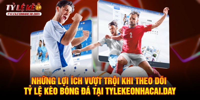 Ưu điểm khi xem tỷ lệ bóng đá tại Keonhacai.Mobi